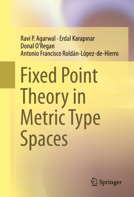 Antonio Francisco Roldan-Lopez-de-Hierro, Donal O'Regan, Erdal KARAPINAR, Ravi P. Agarwal - Fixed Point Theory in Metric Type Spaces, E-bok