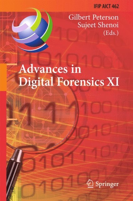 Sujeet Shenoi, Gilbert Peterson - Advances in Digital Forensics XI, E-bok