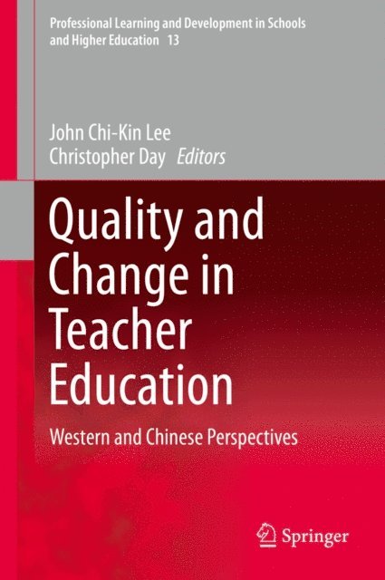 Christopher Day, John Chi-kin Lee - Quality and Change in Teacher Education, E-bok