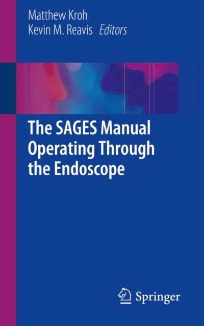 Kevin M. Reavis, Matthew Kroh - SAGES Manual Operating Through the Endoscope, E-bok