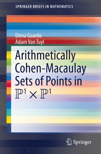 Adam Van Tuyl, Elena Guardo - Arithmetically Cohen-Macaulay Sets of Points in P^1 x P^1, E-bok