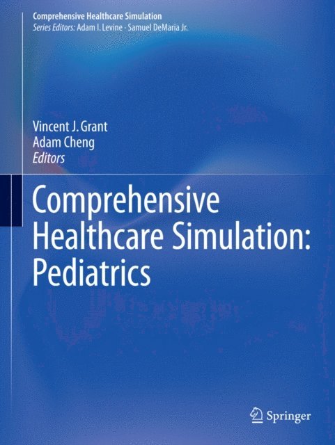 Adam Cheng, Vincent J. Grant - Comprehensive Healthcare Simulation: Pediatrics, E-bok