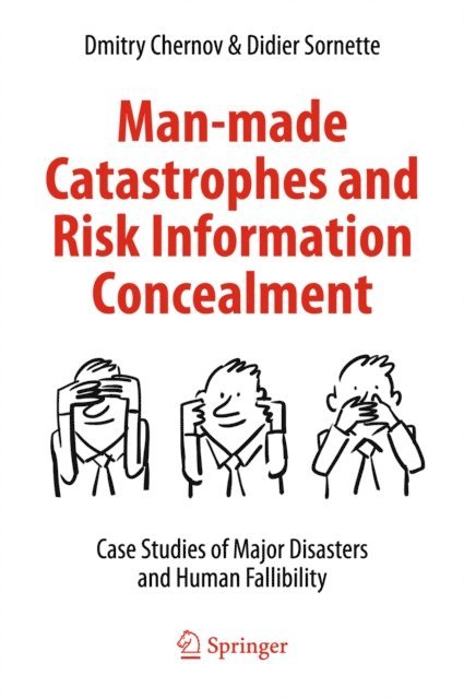 Didier Sornette, Dmitry Chernov - Man-made Catastrophes and Risk Information Concealment, E-bok