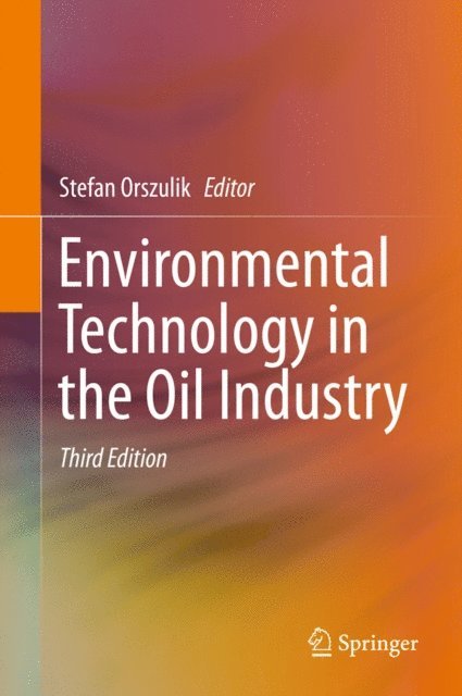 Stefan Orszulik - Environmental Technology in the Oil Industry, E-bok