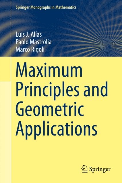 Marco Rigoli, Paolo Mastrolia, Luis J. Alias - Maximum Principles and Geometric Applications, E-bok