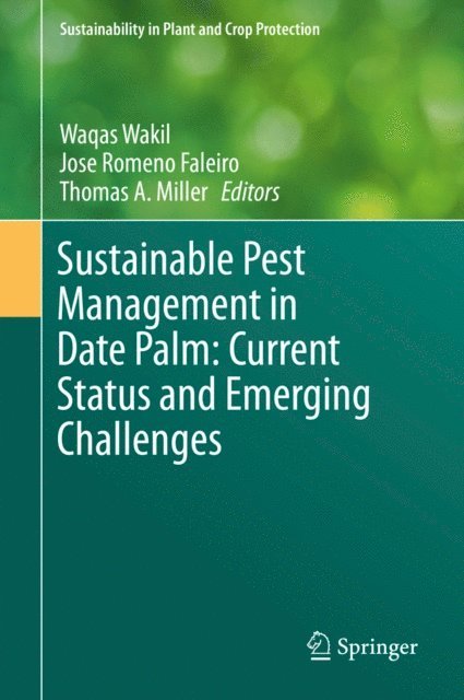 Thomas A. Miller, Jose Romeno Faleiro, Waqas Wakil - Sustainable Pest Management in Date Palm: Current Status and Emerging Challenges, E-bok