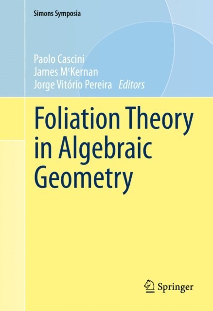 Jorge Vitorio Pereira, James McKernan, Paolo Cascini - Foliation Theory in Algebraic Geometry, E-bok