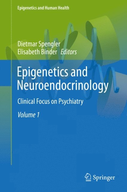 Elisabeth Binder, Dietmar Spengler - Epigenetics and Neuroendocrinology, E-bok