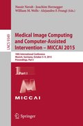 Medical Image Computing and Computer-Assisted Intervention -- MICCAI 2015