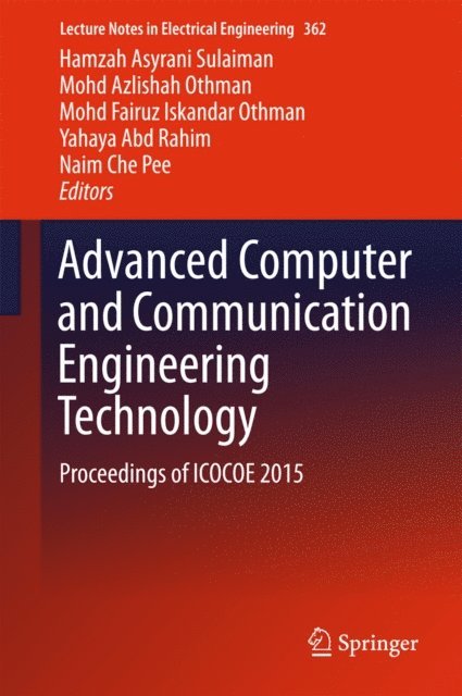 Naim Che Pee, Yahaya Abd Rahim, Mohd Fairuz Iskandar Othman, Mohd Azlishah Othman, Hamzah Asyrani Sulaiman - Advanced Computer and Communication Engineering Technology, E-bok