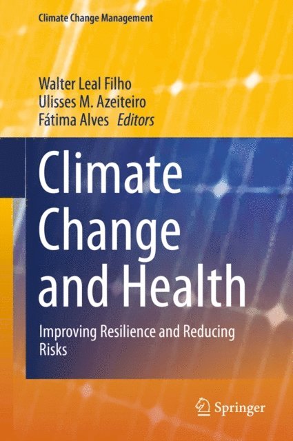 Fatima Alves, Ulisses M. Azeiteiro, Walter Leal Filho - Climate Change and Health, E-bok