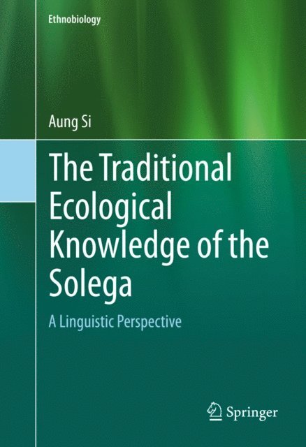Aung Si - Traditional Ecological Knowledge of the Solega, E-bok