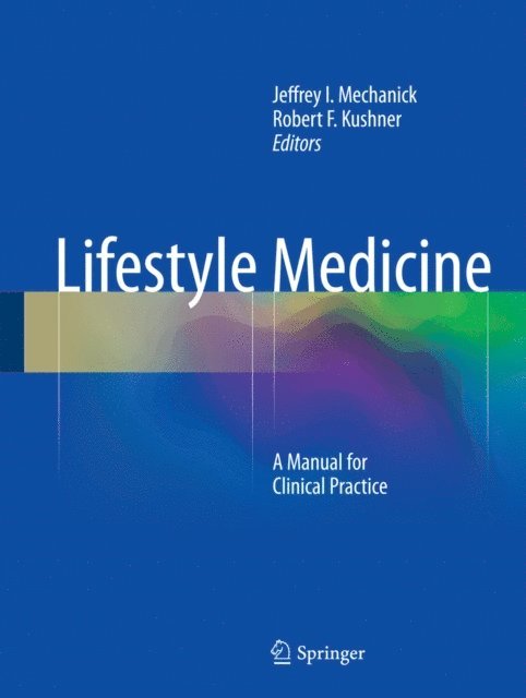 Robert F. Kushner, Jeffrey I. Mechanick - Lifestyle Medicine, E-bok