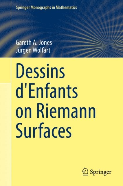 Jurgen Wolfart, Gareth A. Jones - Dessins d'Enfants on Riemann Surfaces, E-bok