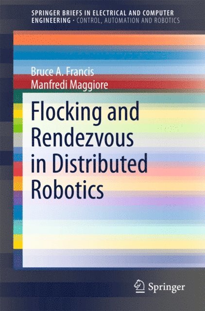 Manfredi Maggiore, Bruce A. Francis - Flocking and Rendezvous in Distributed Robotics, E-bok