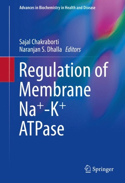 Naranjan S Dhalla, Sajal Chakraborti - Regulation of Membrane Na+-K+ ATPase, E-bok