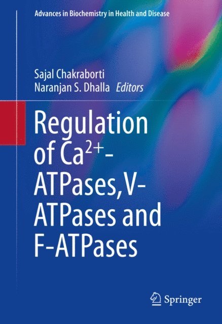 Naranjan S Dhalla, Sajal Chakraborti - Regulation of Ca2+-ATPases,V-ATPases and F-ATPases, E-bok