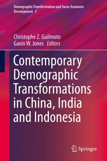Gavin W. Jones, Christophe Z. Guilmoto - Contemporary Demographic Transformations in China, India and Indonesia, E-bok