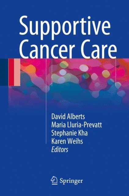 Karen Weihs, Stephanie Kha, Maria Lluria-Prevatt, David Alberts - Supportive Cancer Care, E-bok