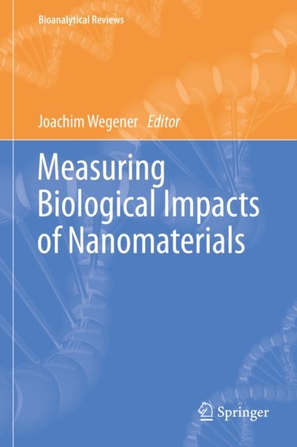 Joachim Wegener - Measuring Biological Impacts of Nanomaterials, E-bok