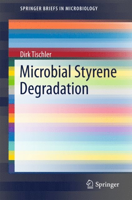 Dirk Tischler - Microbial Styrene Degradation, E-bok