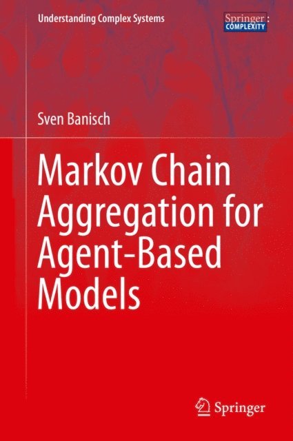 Sven Banisch - Markov Chain Aggregation for Agent-Based Models, E-bok
