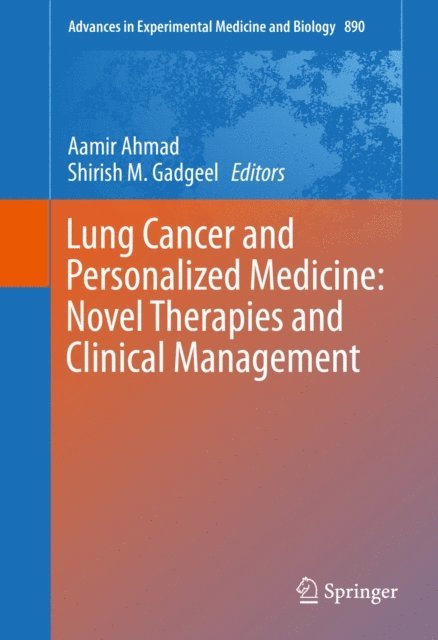Shirish M. Gadgeel, Aamir Ahmad - Lung Cancer and Personalized Medicine: Novel Therapies and Clinical Management, E-bok
