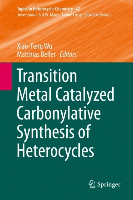 Matthias Beller, Xiao-Feng Wu - Transition Metal Catalyzed Carbonylative Synthesis of Heterocycles, E-bok