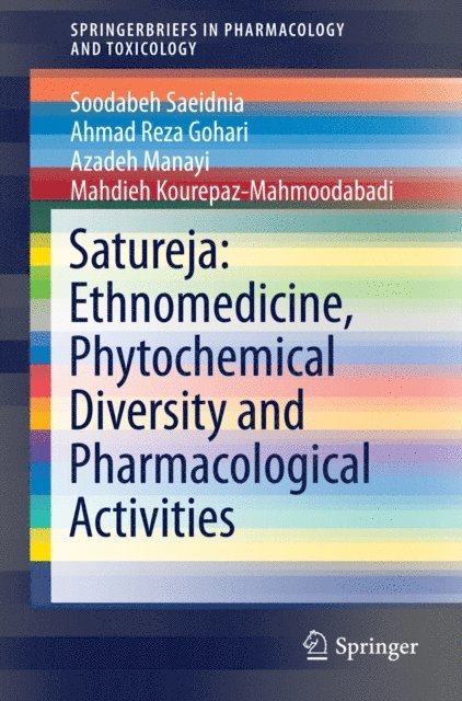 Mahdieh Kourepaz-Mahmoodabadi, Azadeh Manayi, Ahmad Reza Gohari, Soodabeh Saeidnia - Satureja: Ethnomedicine, Phytochemical Diversity and Pharmacological Activities, E-bok