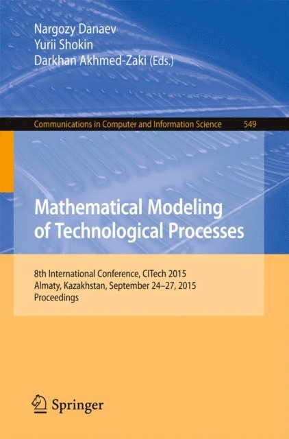 Akhmed-Zaki Darkhan, Yurii Shokin, Nargozy Danaev - Mathematical Modeling of Technological Processes, E-bok
