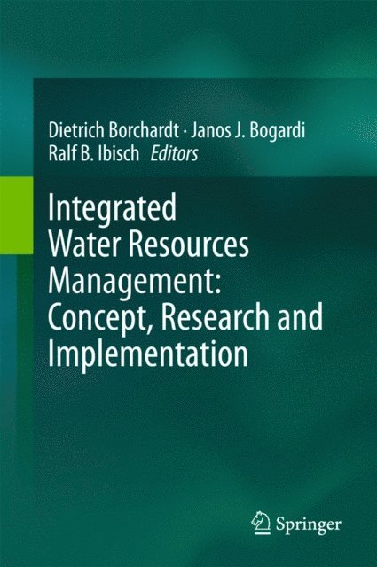 Ralf B. Ibisch, Janos J. Bogardi, Dietrich Borchardt - Integrated Water Resources Management: Concept, Research and Implementation, E-bok