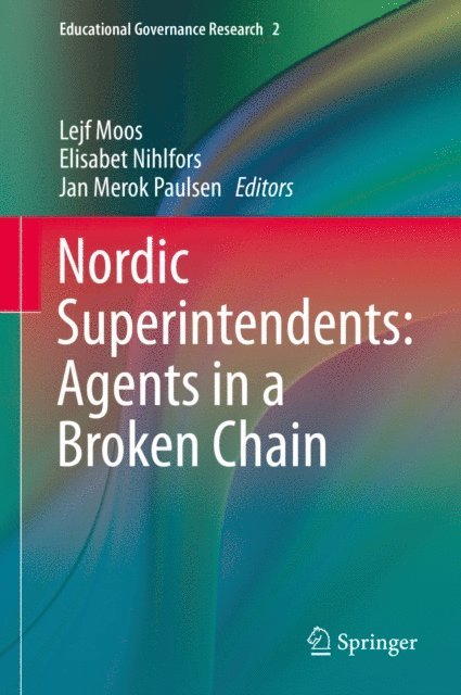Jan Merok Paulsen, Elisabet Nihlfors, Lejf Moos - Nordic Superintendents: Agents in a Broken Chain, E-bok