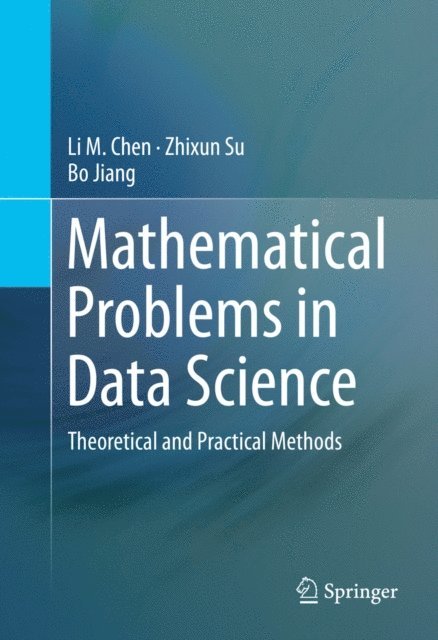 Bo Jiang, Zhixun Su, Li M. Chen - Mathematical Problems in Data Science, E-bok