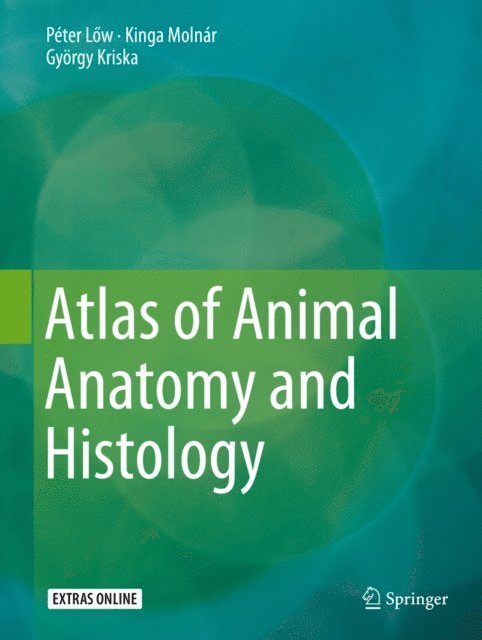 Gyorgy Kriska, Kinga Molnar, Peter Low - Atlas of Animal Anatomy and Histology, E-bok