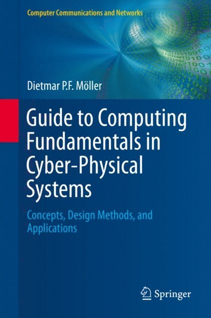 Dietmar P.F. Moller - Guide to Computing Fundamentals in Cyber-Physical Systems, E-bok