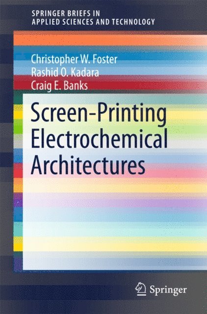 Rashid O. Kadara, Christopher W. Foster, Craig E. Banks - Screen-Printing Electrochemical Architectures, E-bok