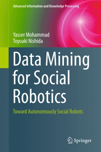 Toyoaki Nishida, Yasser Mohammad - Data Mining for Social Robotics, E-bok