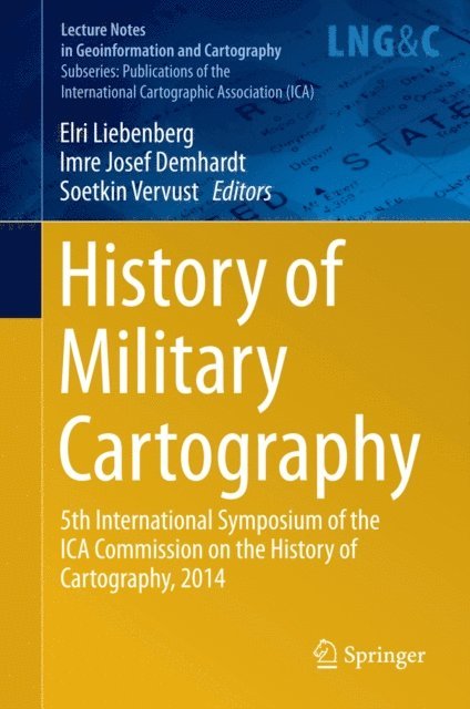 Soetkin Vervust, Imre Josef Demhardt, Elri Liebenberg - History of Military Cartography, E-bok