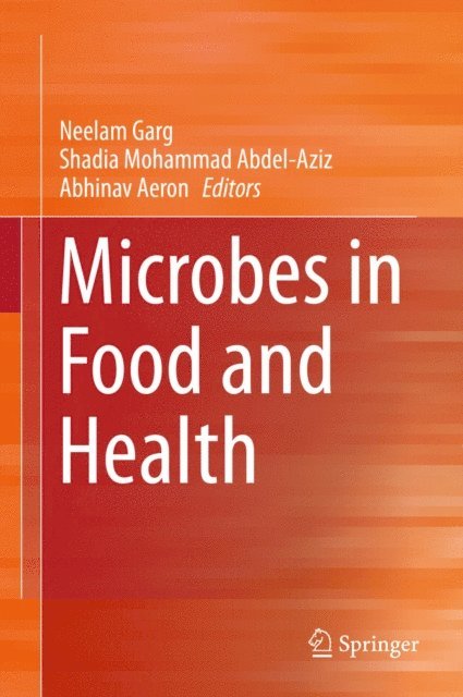 Abhinav Aeron, Shadia Mohammad Abdel-Aziz, Neelam Garg - Microbes in Food and Health, E-bok