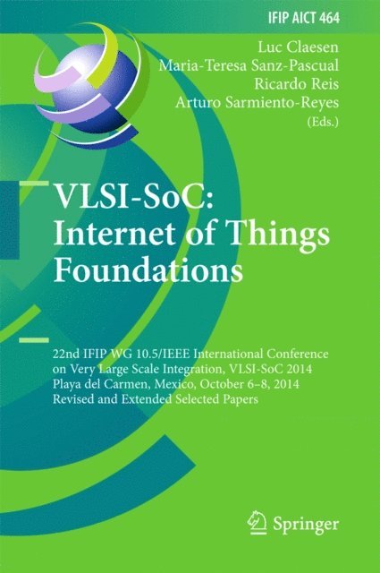 Arturo Sarmiento-Reyes, Ricardo Reis, Maria-Teresa Sanz-Pascual, Luc Claesen - VLSI-SoC: Internet of Things Foundations, E-bok
