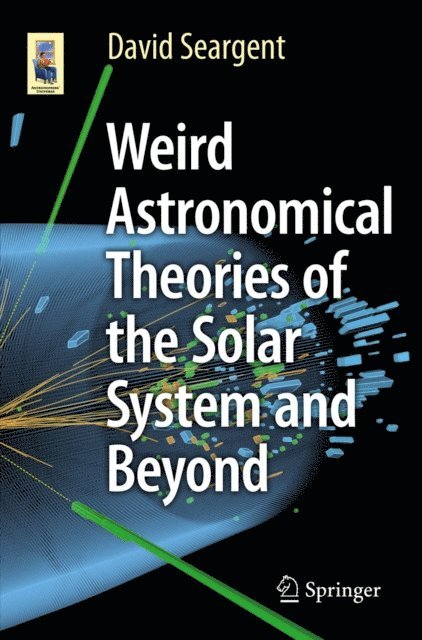 David Seargent - Weird Astronomical Theories of the Solar System and Beyond, E-bok. Tillgänglighet: Lägg i varukorg