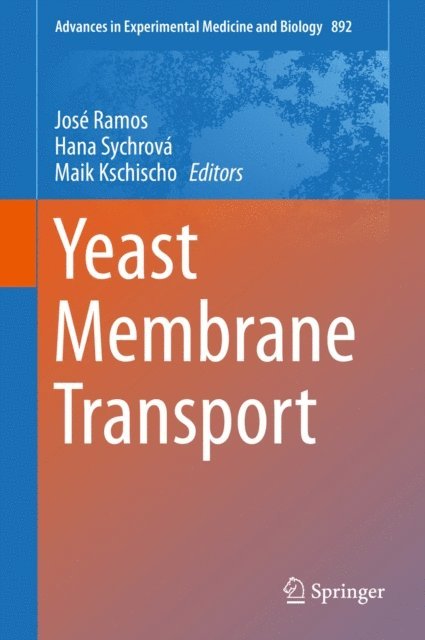 Maik Kschischo, Hana Sychrova, Jose Ramos - Yeast Membrane Transport, E-bok