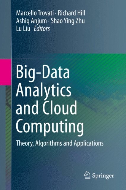 Lu Liu, Shao Ying Zhu, Ashiq Anjum, Richard Hill, Marcello Trovati - Big-Data Analytics and Cloud Computing, E-bok