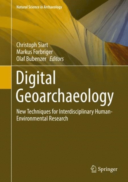 Olaf Bubenzer, Markus Forbriger, Christoph Siart - Digital Geoarchaeology, E-bok