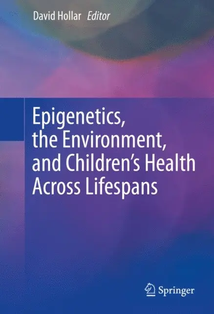 David Hollar - Epigenetics, the Environment, and Children's Health Across Lifespans, E-bok. Tillgänglighet: Lägg i varukorg