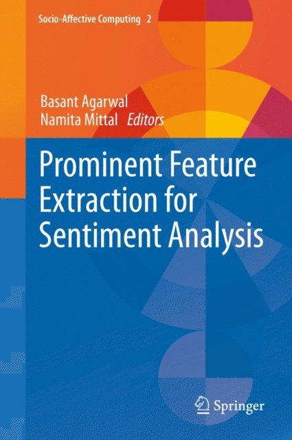 Namita Mittal, Basant Agarwal - Prominent Feature Extraction for Sentiment Analysis, E-bok