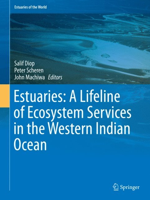 John Ferdinand Machiwa, Peter Scheren, Salif Diop - Estuaries: A Lifeline of Ecosystem Services in the Western Indian Ocean, E-bok