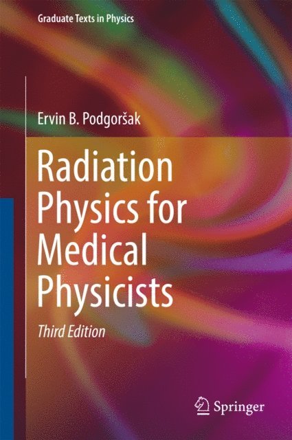 Ervin B. Podgorsak - Radiation Physics for Medical Physicists, E-bok