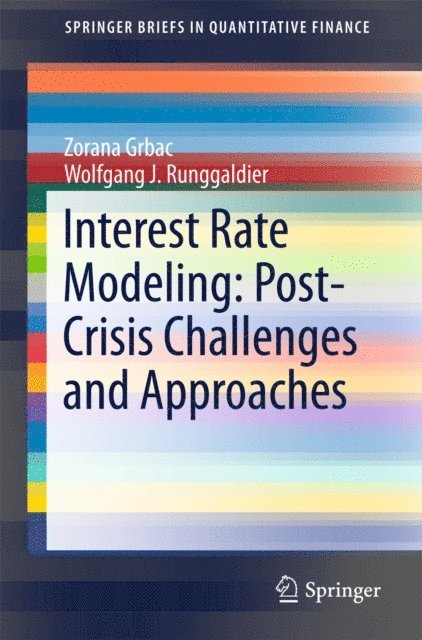 Wolfgang Runggaldier, Zorana Grbac - Interest Rate Modeling: Post-Crisis Challenges and Approaches, E-bok
