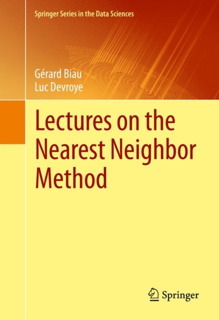 Luc Devroye, Gerard Biau - Lectures on the Nearest Neighbor Method, E-bok